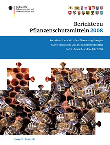 Berichte zu Pflanzenschutzmitteln 2008 Sachstandsbericht zu den Bienenvergiftun [Paperback]