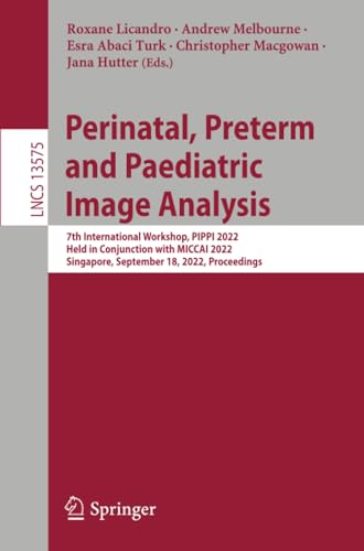 Perinatal, Preterm and Paediatric Image Analysis: 7th International Workshop, PI [Paperback]