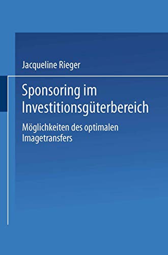 Sponsoring im Investitionsgterbereich: Mglichkeiten des optimalen Imagetransfe [Paperback]