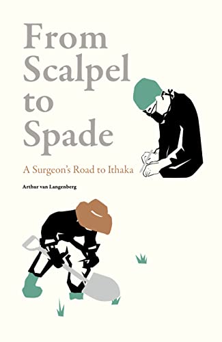 From Scalpel to Spade: A Surgeon's Road to Ithaka [Hardcover]