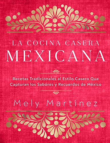 La cocina casera mexicana / The Mexican Home Kitchen (Spanish Edition): Recetas  [Hardcover]