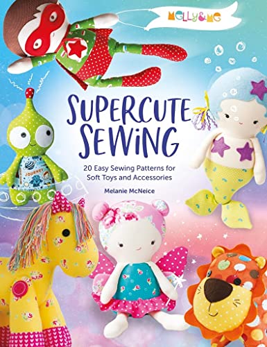 Melly & Me: Supercute Sewing: 20 easy sewing