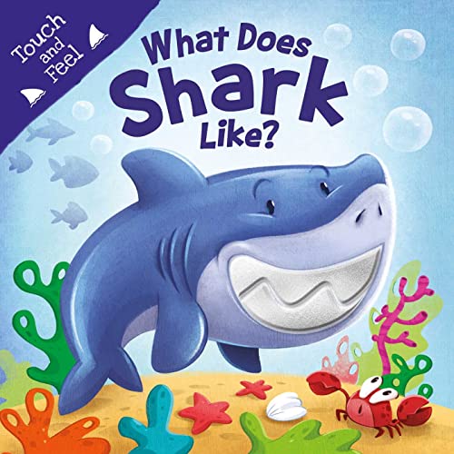 What Does Shark Like?: Touch & Feel Board Book [Board book]