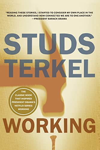 Working: People Talk About What They Do All Day and How They Feel About What The [Paperback]