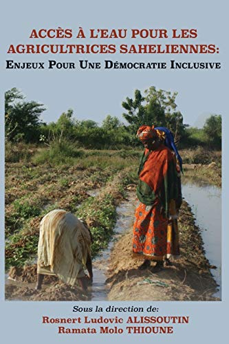 Acces A L'eau Pour Les Agricultrices Saheliennes. Enjeux Pour Une Democratie Inc [Paperback]