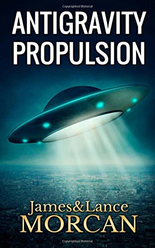 Antigravity Propulsion Human Or Alien Technologies (the Underground Knoledge  [Paperback]