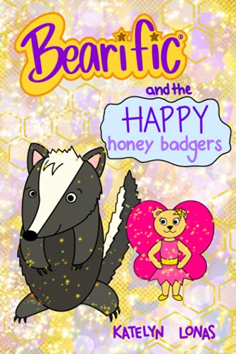 Bearific(R) And The Happy Honey Badgers