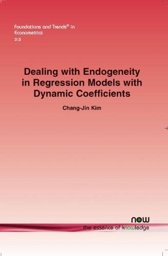 Dealing With Endogeneity In Regression Models With Dynamic Coefficients (foundat [Paperback]