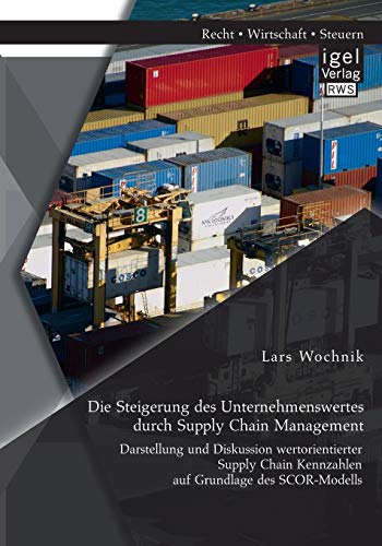 Die Steigerung Des Unternehmenswertes Durch Supply Chain Management Darstellung [Paperback]