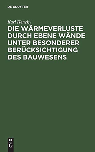 Die Wrmeverluste Durch Ebene Wnde Unter Besonderer Bercksichtigung des Baues [Hardcover]