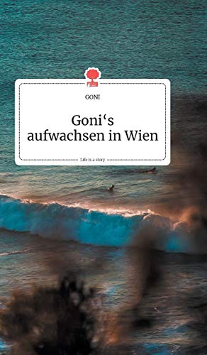 Goni's Aufachsen In Wien. Life Is A Story