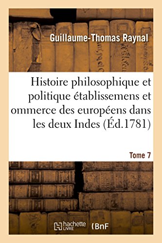 Histoire Philosophique et Politique des Etablissemens des Europeens Dans les Deu [Paperback]