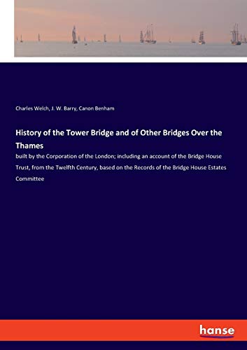 History Of The Tower Bridge And Of Other Bridges Over The Thames