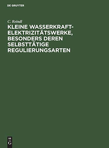 Kleine Wasserkraft-Elektrizitatserke, Besonders Deren Selbsttatige Regulierungs [Hardcover]