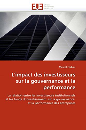 L'impact Des Investisseurs Sur La Gouvernance Et La Performance La Relation Ent [Paperback]