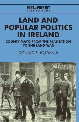 Land and Popular Politics in Ireland County Mayo from the Plantation to the Lan [Paperback]