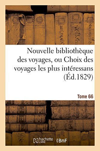 Nouvelle Bibliotheque des Voyages, Ou Choix des Voyages les Plus Interessans Tom [Paperback]