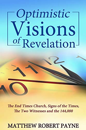 Optimistic Visions Of Revelation The End Times Church, Signs Of The Times, The  [Paperback]