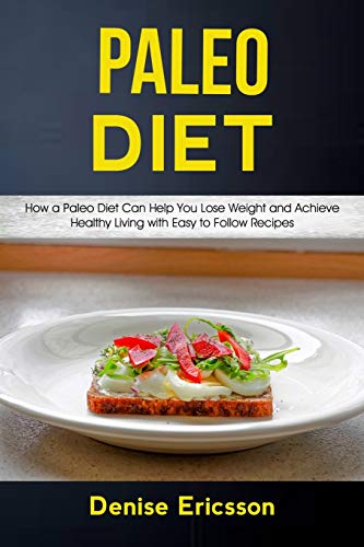 Paleo Deit  How a Paleo Diet Can Help You Lose Weight and Achieve Healthy Livin [Paperback]