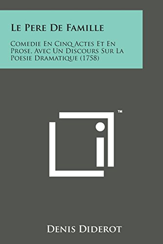 Pere de Famille  Comedie en Cinq Actes et en Prose, Avec un Discours Sur la Poe [Paperback]