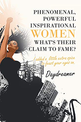 Phenomenal, Poerful Inspirational Women What's Their Claim to Fame  I Added a [Paperback]