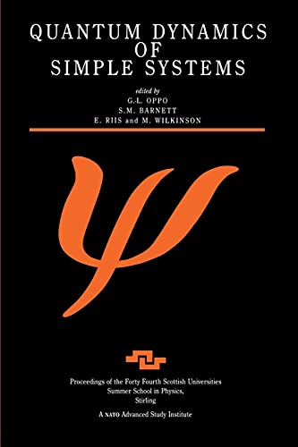 Quantum Dynamics of Simple Systems Proceedings of the Forty Fourth Scottish Uni [Paperback]