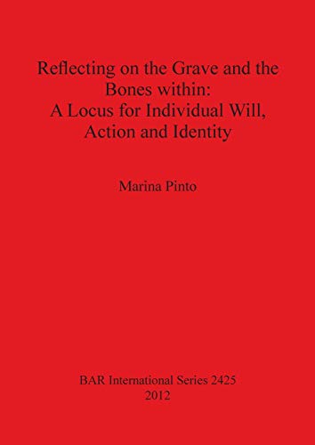 Reflecting on the Grave and the Bones ithin A Locus for Individual Will, Actio [Paperback]