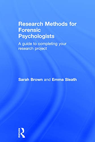 Research Methods for Forensic Psychologists A guide to completing your research [Hardcover]