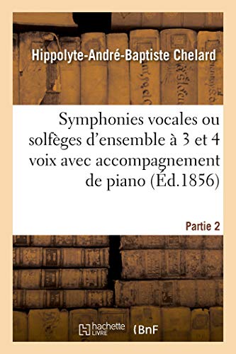 Symphonies Vocales Ou Solfeges D'Ensemble A 3 Et 4 Voix Avec Accompagnement De P