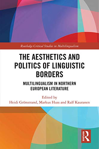 The Aesthetics and Politics of Linguistic Borders Multilingualism in Northern E [Hardcover]