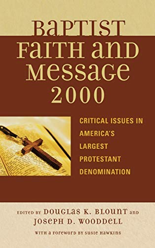 The Baptist Faith and Message 2000 Critical Issues in America's Largest Protest [Hardcover]