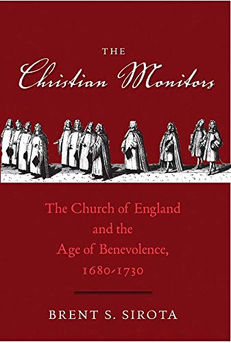 The Christian Monitors The Church of England and the Age of Benevolence, 1680-1 [Hardcover]