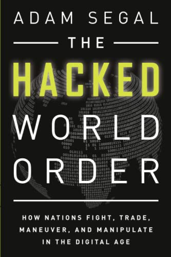 The Hacked World Order Ho Nations Fight, Trade, Maneuver, and Manipulate in th [Paperback]