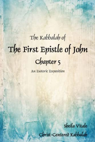 The Kabbalah Of The First Epistle Of John Chapter 5 An Esoteric Exposition The  [Paperback]