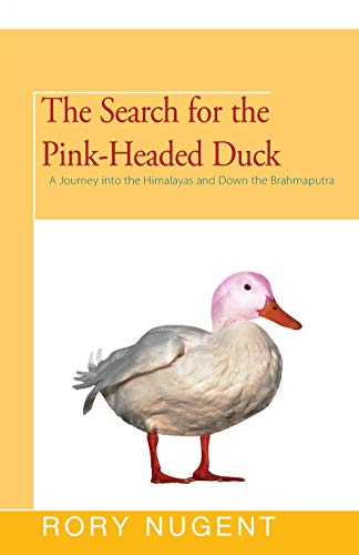 The Search for the Pink-Headed Duck A Journey into the Himalayas and Don the B [Paperback]