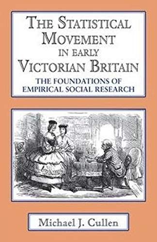 The Statistical Movement In Early Victorian Britain The Foundations of Empirica [Hardcover]