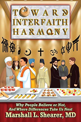 Toard Interfaith Harmony  Why People Believe or Not, and Where Differences Tak [Paperback]