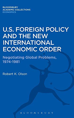 U.S. Foreign Policy and the Ne International Economic Order Negotiating Global [Hardcover]