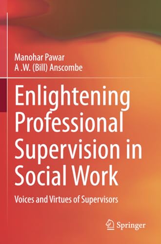 Enlightening Professional Supervision in Social Work: Voices and Virtues of Supe [Paperback]