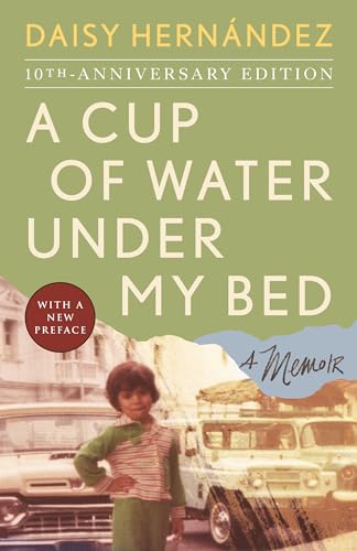 A Cup of Water Under My Bed: A Memoir [Paperback]