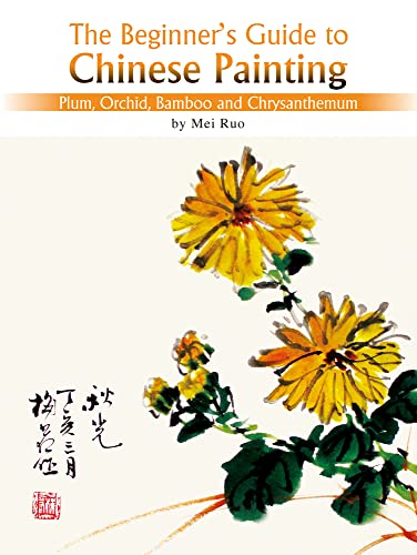 Plum, Orchid, Bamboo and Chrysanthemum: The Beginner's Guide to Chinese Pain [Paperback]