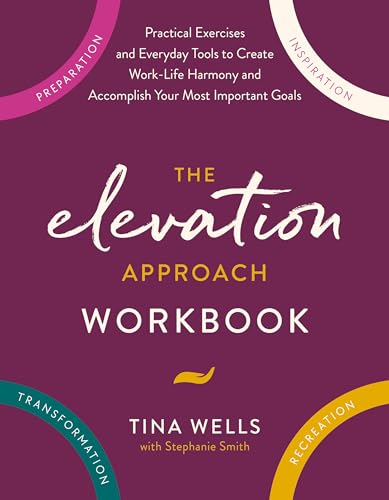 The Elevation Approach Workbook: Practical Exercises and Everyday Tools to Creat [Paperback]