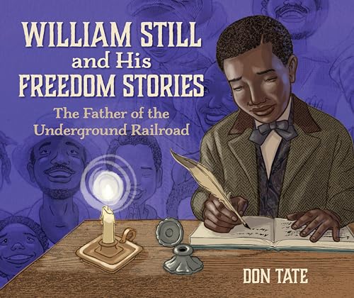 William Still and His Freedom Stories: The Father of the Underground Railroad [Paperback]