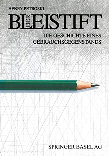 Der Bleistift: Die Geschichte Eines Gebrauchsgegenstands [Paperback]