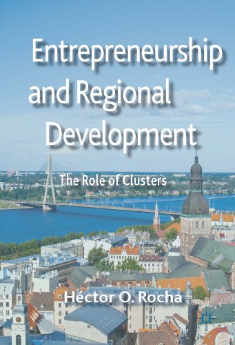 Entrepreneurship and Regional Development The Role of Clusters [Hardcover]