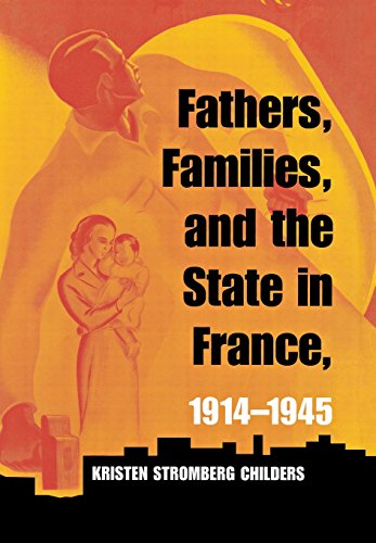 Fathers, Families, And The State In France, 1914-1945 [Hardcover]