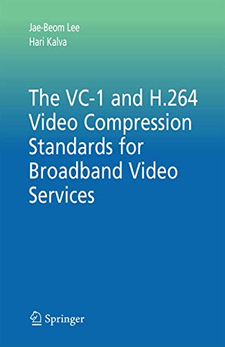 The VC-1 and H.264 Video Compression Standards for Broadband Video Services [Paperback]