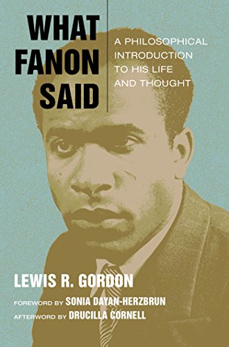 What Fanon Said A Philosophical Introduction to His Life and Thought [Hardcover]