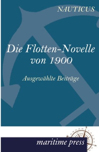 Die Flotten-Novelle Von 1900 Ausgedhlte Beitrdge (german Edition) [Paperback]