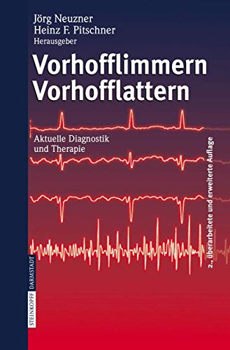 Vorhofflimmern Vorhofflattern: Aktuelle Diagnostik und Therapie [Hardcover]